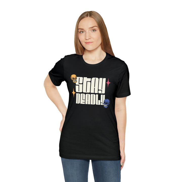 Stay Deadly T-Shirt