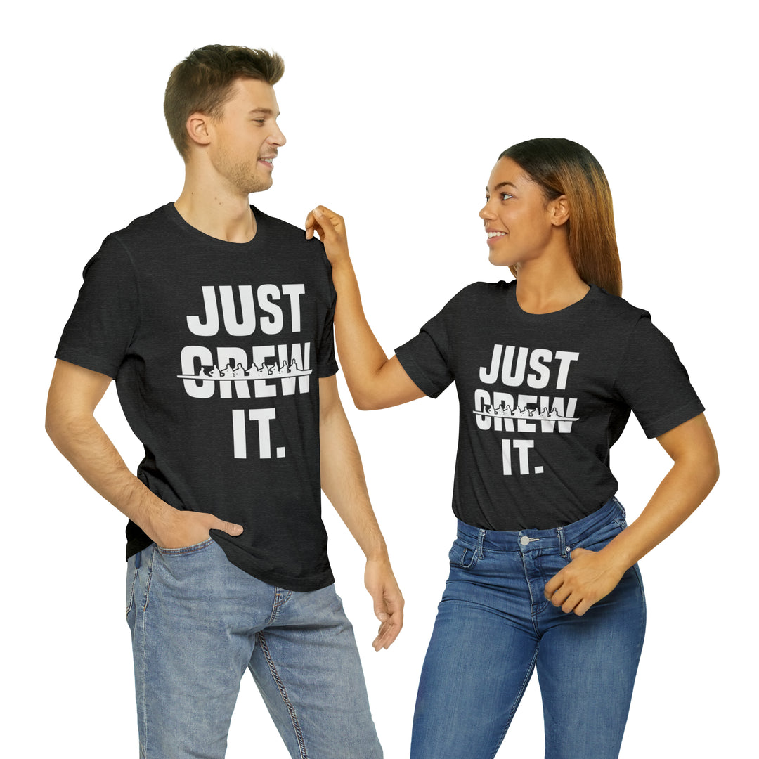 Just Crew It T-Shirt