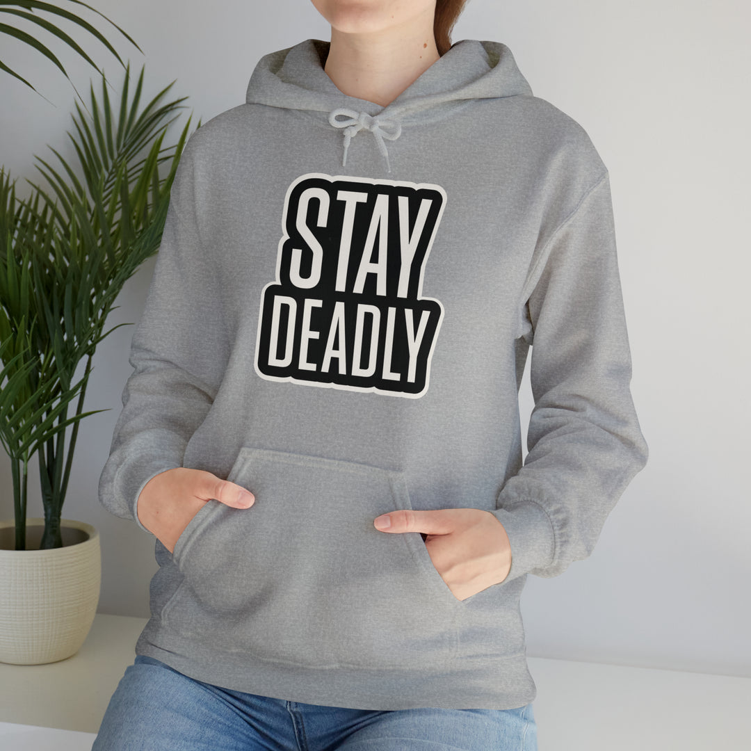Stay Deadly Hoodie