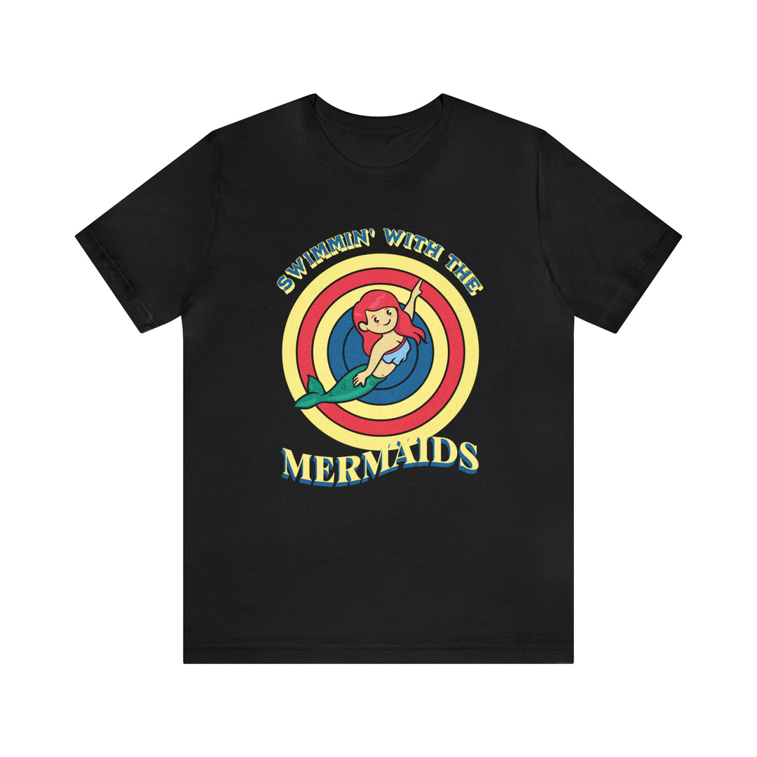 Swimmin' with the Mermaids T-Shirt